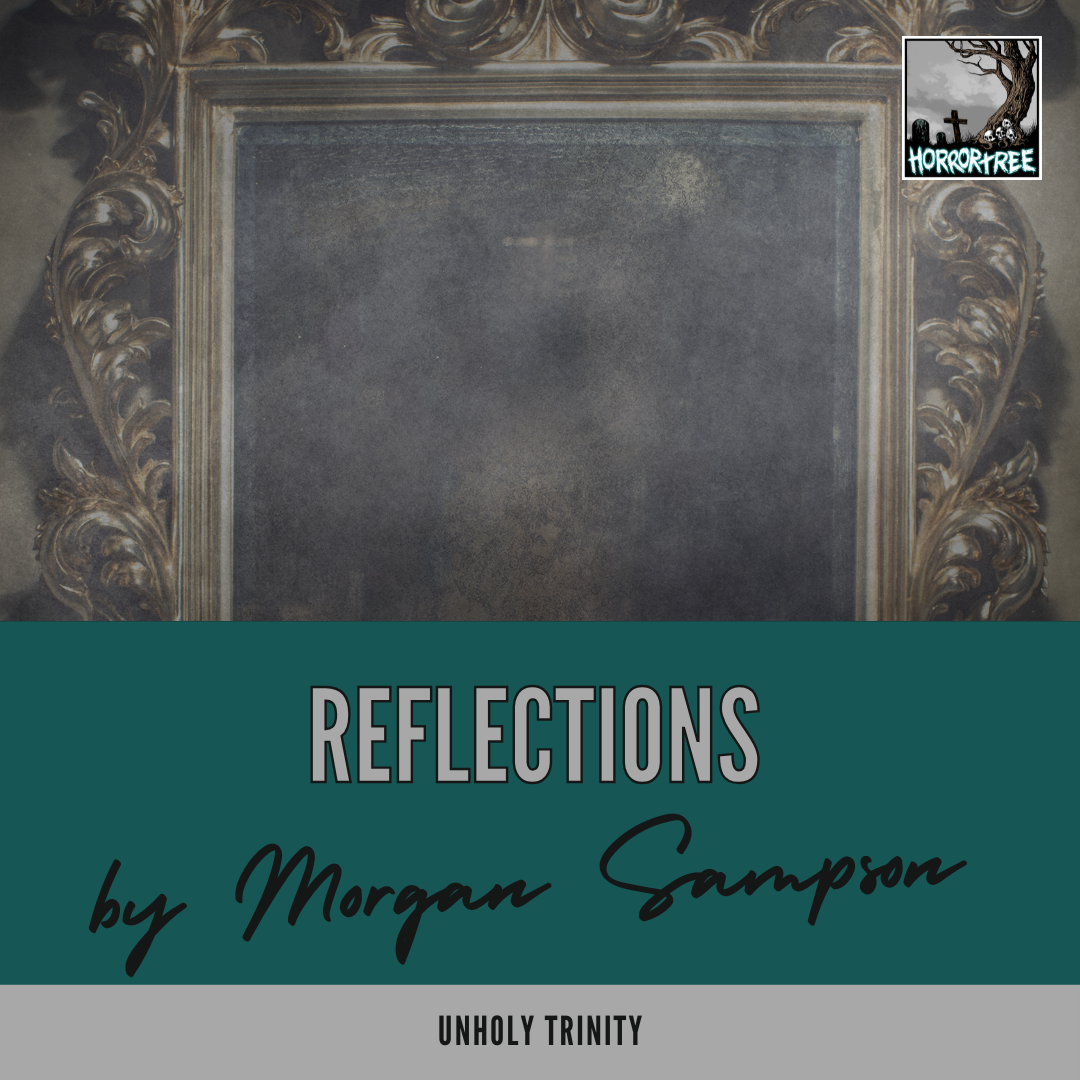 Cover of Reflections by Morgan Sampson, an Unholy Trinity from Horror Tree